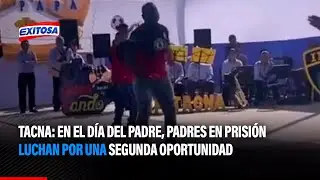 🔴🔵Tacna: En el Día del Padre, padres en prisión luchan por una segunda oportunidad