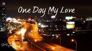 One Day My Love