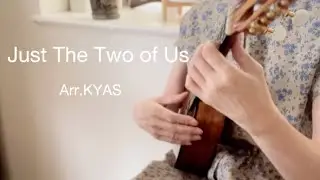 Just The Two of Us / Cover / Arr.KYAS