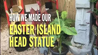 HOW WE MADE AN EASTER ISLAND STATUE FOR OUR TROPICAL GARDEN
