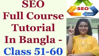 SEO Full Course Tutorial In Bangla | Class 51-60