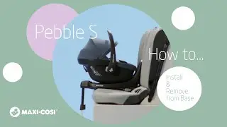 How to install and remove the Maxi-Cosi Pebble S from the base