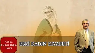 ESKİ KADIN KIYAFETLERİ