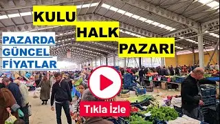 KULU PUBLIC MARKET , KULU HALK PAZARI 25 Nisan 2025