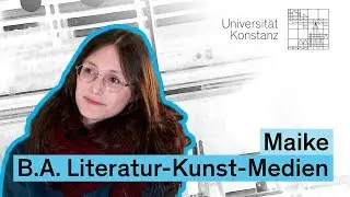 Drei Fragen an Maike, B.A. Literatur-Kunst-Medien