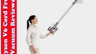►Dyson V6 Cord Free Vacuum Reviews