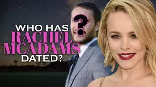 Rachel McAdams' Boyfriend List (Dating History Until 2021)