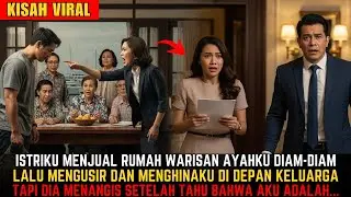 ISTRIKU DIAM-DIAM MENJUAL RUMAH TUA WARISAN AYAHKU LALU MENGUSIRKU DAN MENYEBUTKU SUAMI TAK BERGUNA!