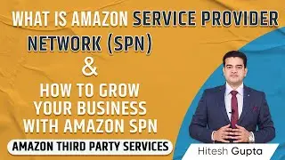 What is Amazon Service Provider Network | SPN Amazon Kya Hai? | Amazon Seller Service Provider