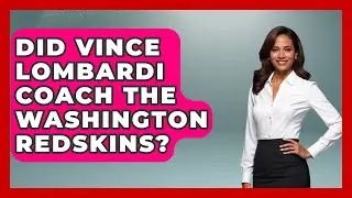 Did Vince Lombardi Coach The Washington Redskins? - Im a 50s Baby