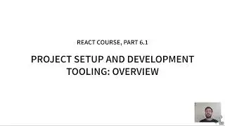 React Course, part 6.1: Project Setup and Development Tooling: Overview