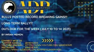 BULLS POSTED RECORD BREAKIING GAINS IN PAST WEEK!!! WHAT'S NEXT? OUTLOOK FOR THE WEEK JULY 10-14