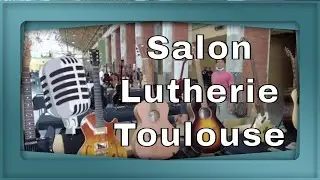 Salon de la lutherie des Internationales de la Guitare de Toulouse 2021