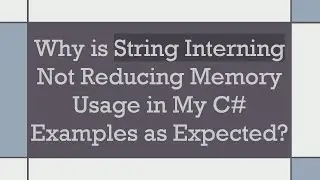 Why is String Interning Not Reducing Memory Usage in My C# Examples as Expected?