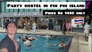 IBIZA HOUSE HOSTEL Phi Phi Island 🇹🇭| Best party hostel in Thailand | Price 1450 | pool party #vlog