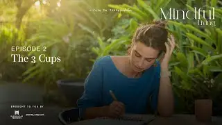 Episode 2: The three cups - Mindful Living