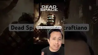 Dead Space es horror c&oacute;smico pero tambi&eacute;n es Terror Lovecraftiano #Deadspace #videojuegos