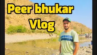 PEER BHUKAR BALOCHISTAN || UNSEEN BALOCHISTAN VLOG