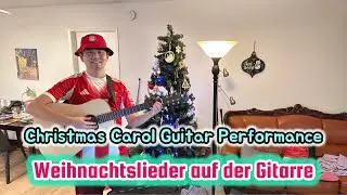 2025 Christmas Carol Guitar Performance / Weihnachtslieder auf der Gitarre
