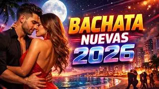 Bachata Nueva 2026 🔥 Las Mejores Canciones Románticas para Bailar Pegadito