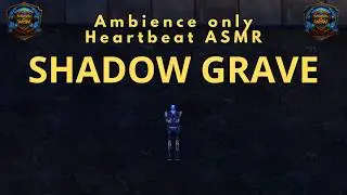 Sounds of WoW - Shadow Grave - Ambience & Sounds - No music - Heartbeat ASMR