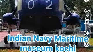 Indian Navy Maritime museum fortkochi #kochivlog 