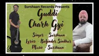 Guddi Charh Gyi | Surshaan | Baljinder sindhar | Latest Punjabi song |