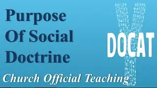 Purpose Of Social Doctrine | Church Official Teaching | DoCat