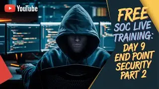 Free SOC Live training: Day 9 END Point Security part 2