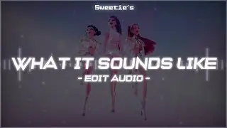 ｡• What It Sounds Like | Edit Audio •｡