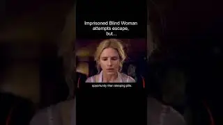 Imprisoned Blind Woman Tries to ESCAPE...