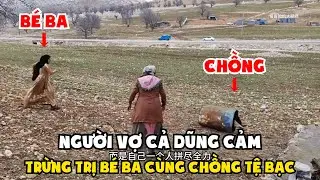P3. Cuộc Sống Du Mục: Người Phụ Dũng Cảm Trừng Trị Người Chồng Tệ Bạc Và Bé Ba