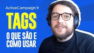 ActiveCampaign Tags: O Que &Eacute; e Como Usar