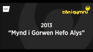 Can i Gymru 2013 - Mynd i Gorwen Hefo Alys