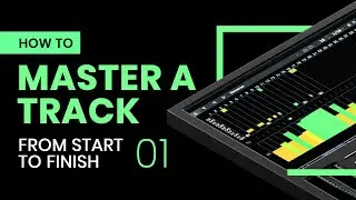 How To Master a Track From Start to Finish - Part 1
