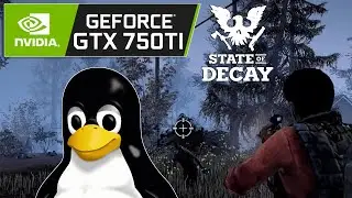 State of Decay - Arch Linux KDE - GTX 750 Ti 2GB + i5 10400F