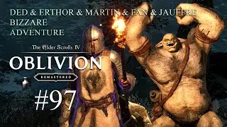 Прохождение The Elder Scrolls IV OBLIVION [REMASTERED] # 97 - Дед и Огры флексят в Белом Проходе