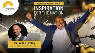 Dr. Willie Jolley: Rich vs. Wealthy on George Kilpatrick Inspiration for the Nation