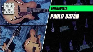 Entrevista con Pablo Bat&aacute;n (luthier).