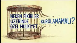 Neden Fikirler Üzerinde Özel Mülkiyet Kurulamamalı? (Yazar: Y. Emre Berber)