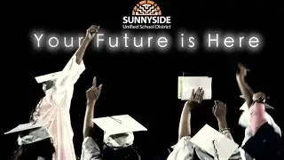 Sunnyside Unified School District: Your Future Is Here