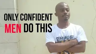 5 Most Important THINGS Confident MEN Do | Men Secret - Kenneth Os.