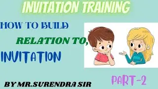 | INVITATION TRAINING |PART -2|HOW TO BUILD RELATION  TO INVITATION| BY-MR.SURENDRA SIR.