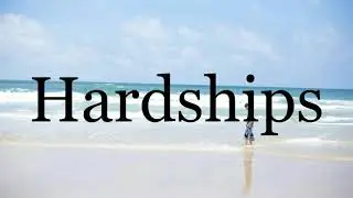 How To Pronounce Hardships🌈🌈🌈🌈🌈🌈Pronunciation Of Hardships