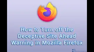 How to Turn off the Deceptive Site Ahead Warning in Mozilla Firefox