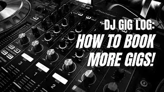 DJ GIG LOG: Always Bring Your Best | How to book more gigs!