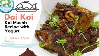 Doi Koi || দই কৈ || Bengali's Traditional Koi Machh Recipe With Yogurt