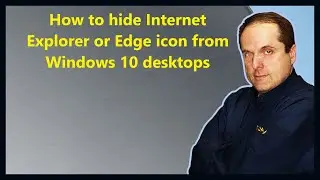 How to hide Internet Explorer or Edge icon from Windows 10 desktops