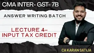Input Tax Credit (ITC) under GST | CMA Inter GST Answer Writing Series | Dec 2025 | CA Karan Satija