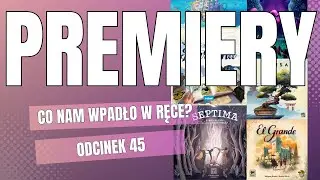 Co nam wpadło w ręce? | 45 | El Grande | Septima | Bonsai | Śladami Darwina | Park Marzeń